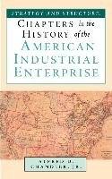 Strategy and Structure: Chapters in the History of the American Industrial Enterprise Chandler Alfred Dupont, Chandler Alfred D.