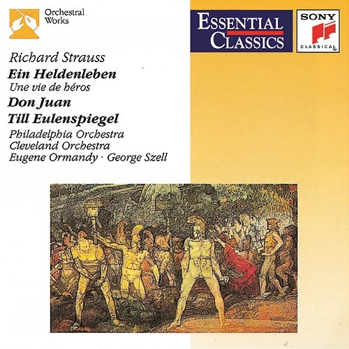 Strauss: Ein Heldenleben, Op. 40, Don Juan, Op. 20 & Till Eulenspiegels lustige Streiche, Op. 28 Eugene Ormandy, George Szell