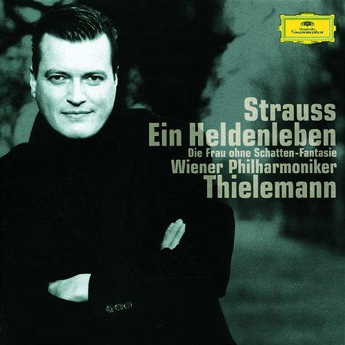 Strauss: Ein Heldenleben; Symphonic Fantasy from "Die Frau ohne Schatten" Wiener Philharmoniker, Christian Thielemann