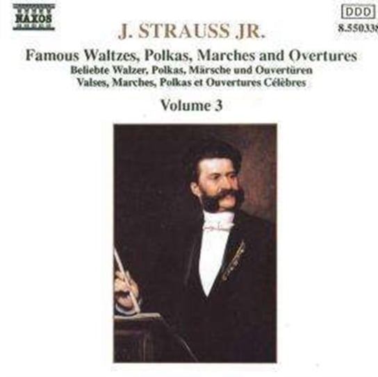 Strauss: Famous Waltzes, Polkas, Marches & Overtures. Volume 3 Various Artists
