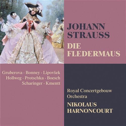 Strauss II, J: Die Fledermaus, Act 1: "So muss allein ich bleiben" (Rosalinde, Adele, Eisenstein) Nikolaus Harnoncourt feat. Barbara Bonney, Edita Gruberová, Werner Hollweg