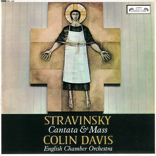 Stravinsky: Cantata & Mass The St. Anthony Singers, English Chamber Orchestra, Sir Colin Davis