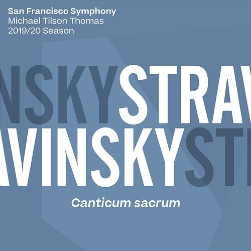 Stravinsky: Canticum sacrum San Francisco Symphony & Michael Tilson Thomas