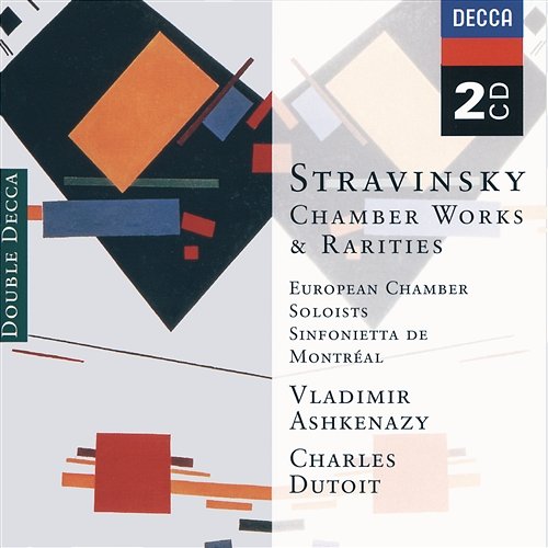 Stravinsky: Chamber Works & Rarities European Soloists Ensemble, Vladimir Ashkenazy, Sinfonietta de Montréal, Charles Dutoit