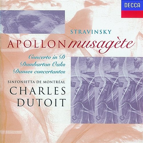 Stravinsky: Dumbarton Oaks/Danses Concertantes/Apollon musagète/Concerto in D Sinfonietta de Montréal, Charles Dutoit
