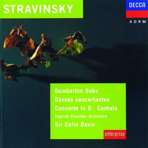 Stravinsky: Dumbarton Oaks; Danses Concertantes; Concerto in D for Strings Patricia Kern, Alexander Young, The St. Anthony Singers, English Chamber Orchestra, Sir Colin Davis