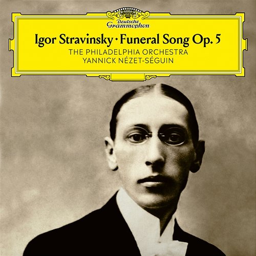 Stravinsky: Funeral Song, Op. 5 The Philadelphia Orchestra, Yannick Nézet-Séguin