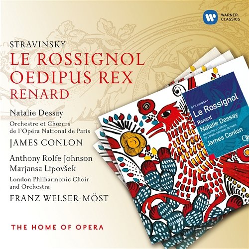 Stravinsky: Le Rossignol, Oedipus Rex & Renard James Conlon, Franz Welser-Möst, Natalie Dessay, Marjana Lipovšek & Anthony Rolfe Johnson