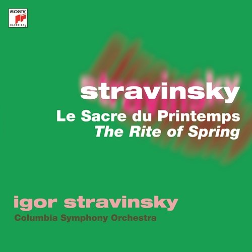 Stravinsky: Le sacre du printemps Igor Stravinsky