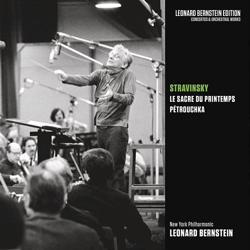 Stravinsky: Le Sacre du printemps & Pétrouchka Leonard Bernstein