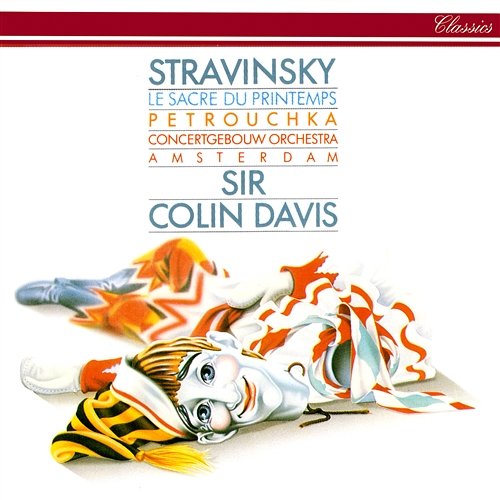 Stravinsky: Le Sacre du Printemps; Petrouchka Sir Colin Davis, Royal Concertgebouw Orchestra