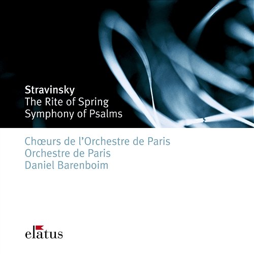 Stravinsky: Le Sacre du printemps & Symphonie de psaumes Daniel Barenboim feat. Choeur de l'Orchestre de Paris