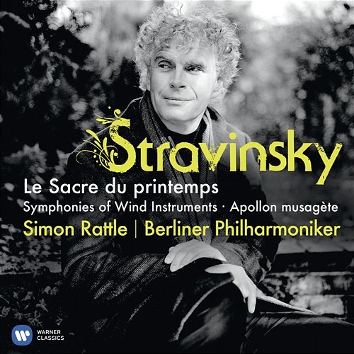 Stravinsky: Le Sacre du printemps, Symphonies of Wind Instruments & Apollon musagète Berliner Philharmoniker & Sir Simon Rattle
