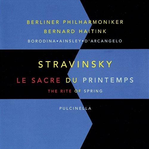 Stravinsky: Le sacre du printemps (The Rite Of Spring); Pulcinella Bernard Haitink, Berliner Philharmoniker
