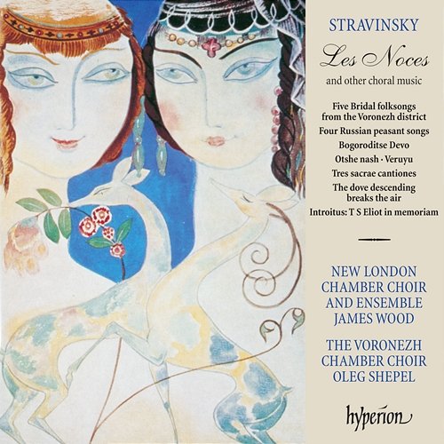 Stravinsky: Les Noces & Other Choral Music New London Chamber Choir, New London Chamber Ensemble, The Voronezh Chamber Choir