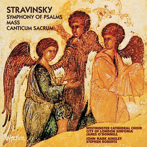 Stravinsky: Mass & Symphony of Psalms Westminster Cathedral Choir, City Of London Sinfonia, James O'Donnell
