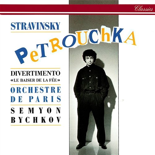 Stravinsky: Petrouchka; Divertimento from Le Baiser de la fée Semyon Bychkov, Orchestre De Paris