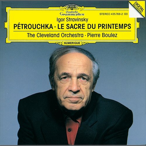 Stravinsky: Petrouchka; Le Sacre du Printemps The Cleveland Orchestra, Pierre Boulez