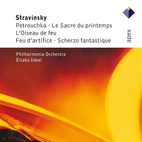 Stravinsky: Petrouchka, Le Sacre du printemps, L'Oiseau de feu, Feu d'artifice & Scherzo fantastique Eliahu Inbal