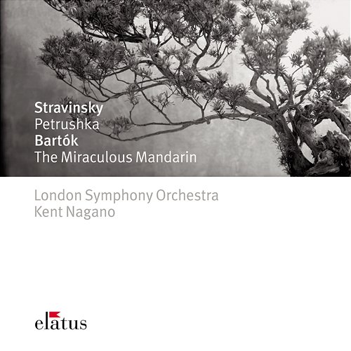 Stravinsky: Petrushka - Bartók : The Miraculous Mandarin Kent Nagano