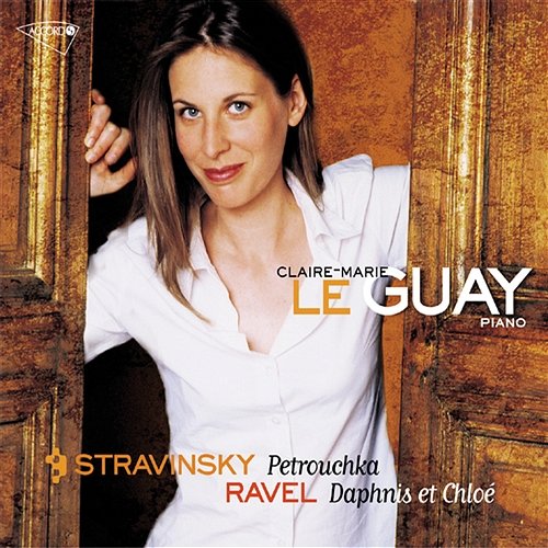 Stravinsky: Petrushka / Ravel: Daphnis et Chloe Claire-Marie Le Guay