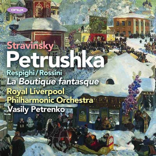 Stravinsky: Petrushka / Rossini: La Boutique Fantasque Royal Liverpool Philharmonic Orchestra