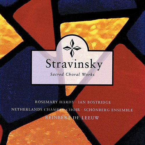 Stravinsky: Sacred Choral Works Netherlands Chamber Choir, Reinbert De Leeuw