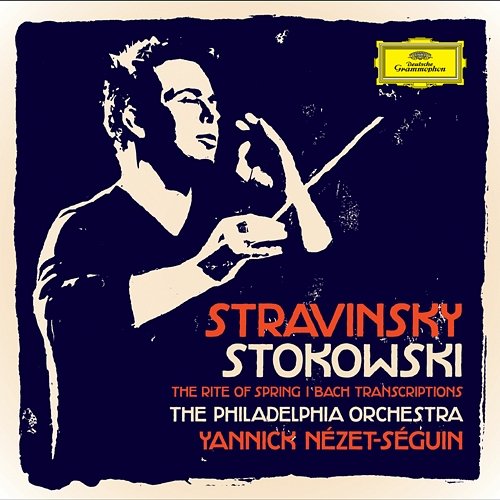 Stravinsky / Stokowski - The Rite Of Spring / Bach Transcriptions The Philadelphia Orchestra, Yannick Nézet-Séguin