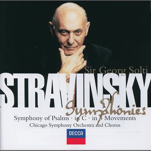Stravinsky: Symphony in C/Symphony in 3 Movements/Symphonie de Psaumes Chicago Symphony Chorus, Chicago Symphony Orchestra, Sir Georg Solti