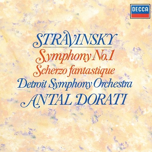 Stravinsky: Symphony No. 1; Scherzo fantastique Antal Doráti, Detroit Symphony Orchestra