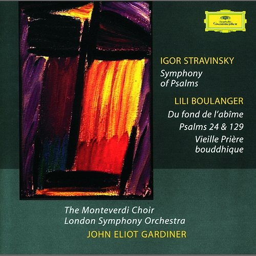 Stravinsky: Symphony of Psalms / Boulanger, L.: Psalms London Symphony Orchestra, John Eliot Gardiner, Monteverdi Choir