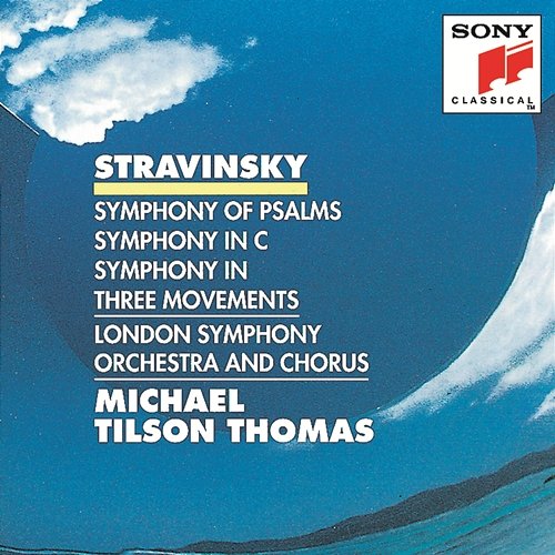 Stravinsky: Symphony of Psalms, Symphony in C & Symphony in 3 Movements Michael Tilson Thomas, London Symphony Orchestra & Chorus
