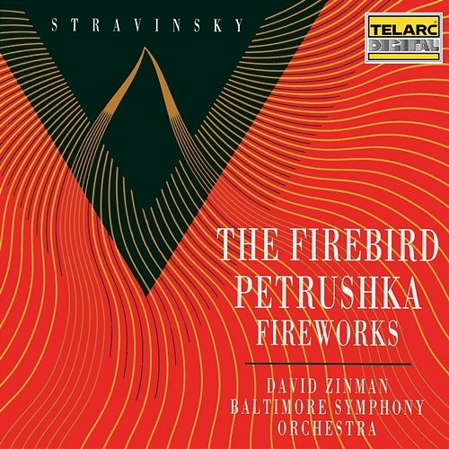 Stravinsky: The Firebird, Petrushka & Fireworks David Zinman, Baltimore Symphony Orchestra