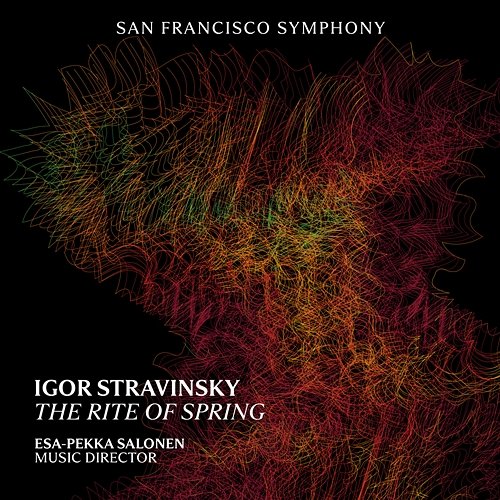 Stravinsky: The Rite of Spring San Francisco Symphony & Esa-Pekka Salonen