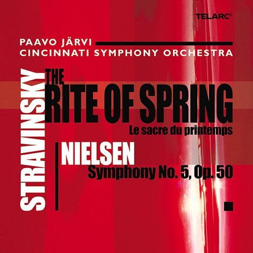 Stravinsky: The Rite of Spring - Nielsen: Symphony No. 5, Op. 50 Paavo Järvi, Cincinnati Symphony Orchestra