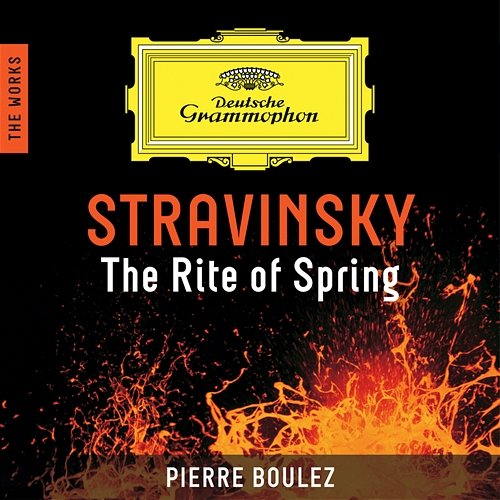 Stravinsky: The Rite Of Spring - The Works The Cleveland Orchestra, Pierre Boulez