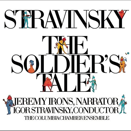Stravinsky: The Soldier's Tale (Histoire du Soldat) (Complete) [Digital Version] Igor Stravinsky, Jeremy Irons, COLUMBIA CHAMBER ENSEMBLE, Robert Craft