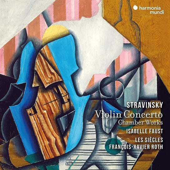 Stravinsky: Violin Concerto & Chamber Works Faust Isabelle, Roth Francois-Xavier, Les Siecles