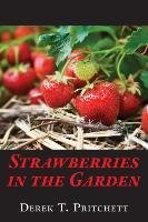 Strawberries in the Garden Derek T. Pritchett