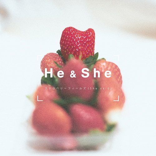 Strawberry fields (She said) He & She feat. Myuk