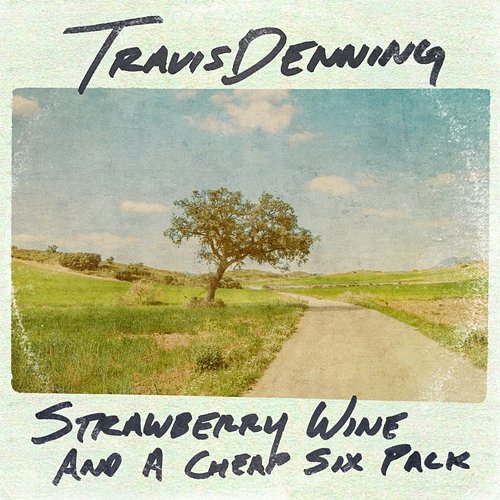 Strawberry Wine And A Cheap Six Pack Travis Denning