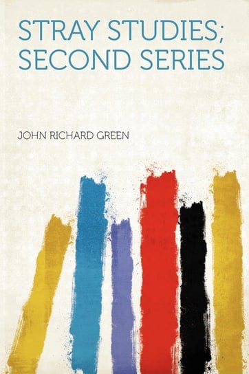 Stray Studies; Second Series Green John Richard