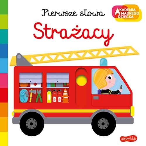 Strażacy. Pierwsze słowa. Akademia mądrego dziecka Choux Nathalie