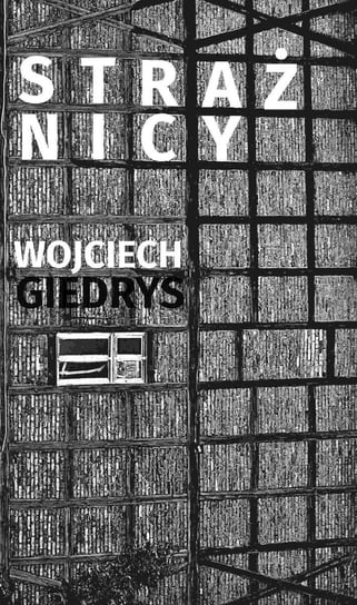 Strażnicy Giedrys Wojciech