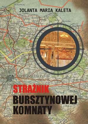 Strażnik bursztynowej komnaty Kaleta Jolanta Maria