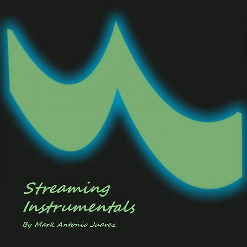 Streaming Instrumentals Mark Antonio Juarez