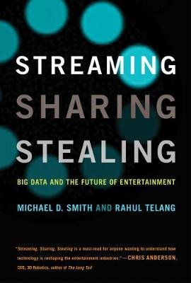 Streaming, Sharing, Stealing Smith Michael D., Telang Rahul