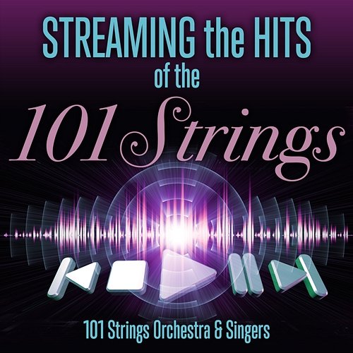Streaming the Hits of the 101 Strings 101 Strings Orchestra