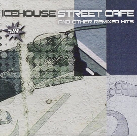 Street Café And Other Remixed Hits Icehouse