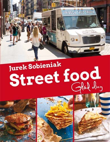 Street food. Głód ulicy Sobieniak Jerzy